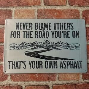 Retro Vintage Style Metal Wall Sign - Never Blame Others for the Road You are On